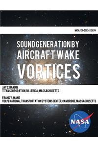 Sound Generation by Aircraft Wake Vortices
