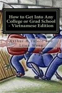 How to Get Into Any College or Grad School - Vietnamese Edition