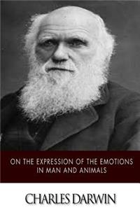 On the Expression of the Emotions in Man and Animals