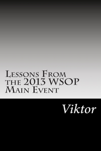 Lessons From the 2013 WSOP Main Event