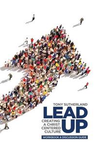Lead Up - Workbook & Discussion Guide