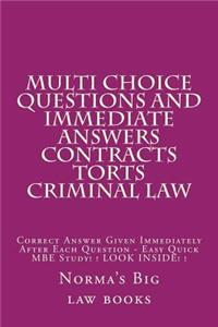 Multi Choice Questions and Immediate Answers Contracts Torts Criminal Law: Correct Answer Given Immediately After Each Question - Easy Quick MBE Study! ! Look Inside! !