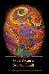 HUD Wyau a Storiau Eraill: The Magic Egg and Other Stories (Welsh Edition)