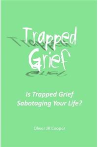 Trapped Grief