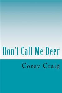 Don't Call Me Deer