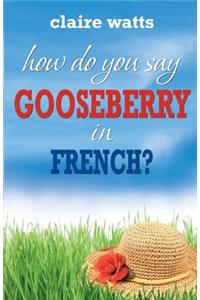 How Do You Say Gooseberry in French?