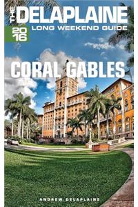 Coral Gables - The Delaplaine 2016 Long Weekend Guide