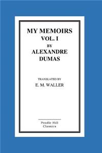 My Memoirs Vol. I By Alexandre Dumas
