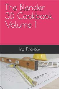 The Blender 3D Cookbook, Volume 1