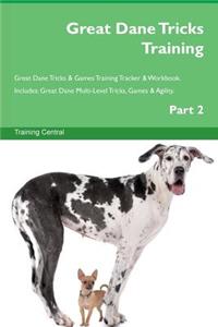 Great Dane Tricks Training Great Dane Tricks & Games Training Tracker & Workbook. Includes