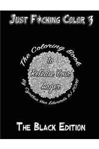 Just F*cking Color 3 (The Black Edition)