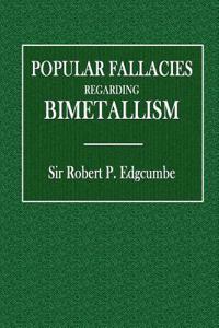 Popular Fallacies Regarding Bimetallism