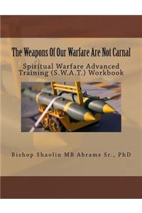 Weapons Of Our Warfare Are Not Carnal