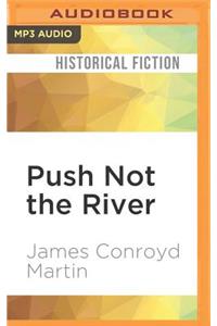 Push Not the River