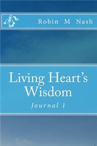 Living Heart's Wisdom: Journal 1