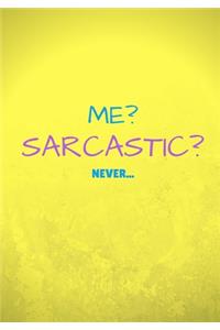 Me? Sarcastic? Never...