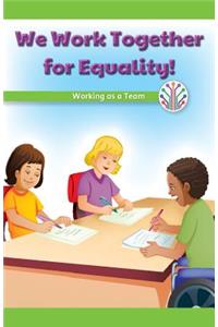 We Work Together for Equality!