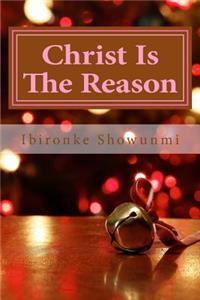 Christ Is The Reason