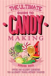 The Ultimate Guide to Candy Making