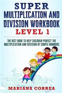 SUPER MULTIPLICATION And DIVISION WORKBOOK
