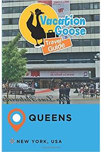 Vacation Goose Travel Guide Queens New York, USA