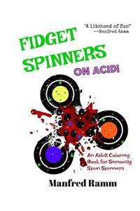 Fidget Spinners on Acid!