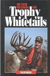 Advanced Strategies for Trophy Whitetails