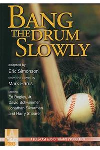 Bang the Drum Slowly