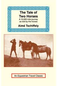 The Tale of Two Horses: A 10,000 Mile Journey as Told by the Horses