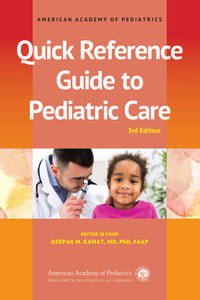 Quick Reference Guide to Pediatric Care, 3rd Ed.