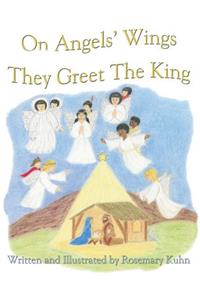 On Angels Wings They Greet the King