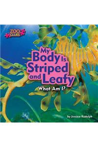 My Body Is Striped and Leafy