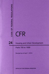 Code of Federal Regulations Title 24, Housing and Urban Development, Parts 700-1699, 2014
