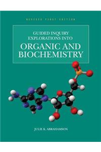 Guided Inquiry Explorations into Organic and Biochemistry (Revised First Edition)