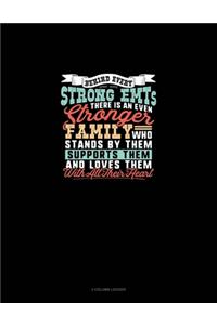 Behind Every Strong Emt's There Is An Even Stronger Family Who Stands By Them Supports Them And Loves Them With All Their Heart