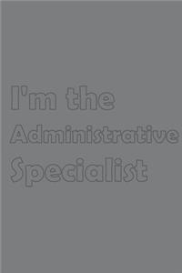 I'm the Administrative Specialist