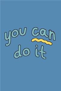 you can do it