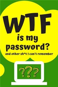 WTF is my Password Book and other Sh*t I can't remember