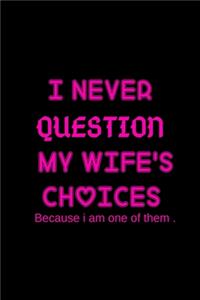 I Never Question My Wife's Choices Because I Am One of Them