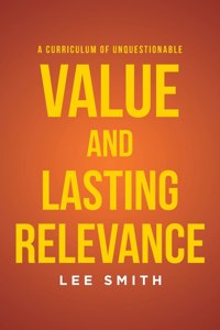 Curriculum of Unquestionable Value and Lasting Relevance