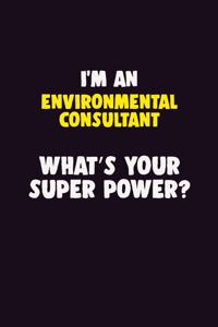 I'M An Environmental Consultant, What's Your Super Power?