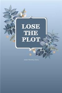 2020 Weekly Diary; LOSE THE PLOT
