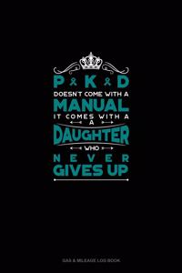 PKD Doesn't Come With A Manual It Comes With A Daughter Who Never Gives Up