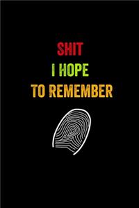 Shit I Hope To Remember