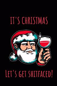 It's Christmas Let's Get Shitfaced