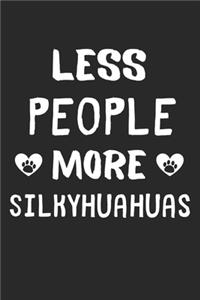 Less People More Silkyhuahuas