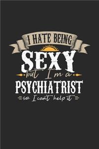 I Hate Being Sexy But I'm A Psychiatrist So I Can't Help It