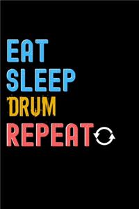 Eat, Sleep, Drum, Repeat Notebook - Drum Funny Gift