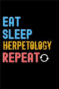 Eat, Sleep, Herpetology, Repeat Notebook - Herpetology Funny Gift