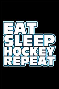 Eat Sleep Hockey Repeat
